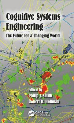 Philip J. Smith, Robert R. Hoffman - Cognitive Systems Engineering, Inbunden