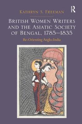 British Women Writers and the Asiatic Society of Bengal, 1785-1835 1