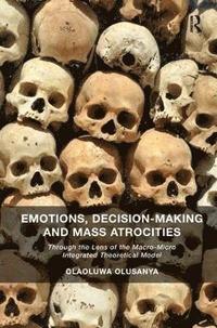 bokomslag Emotions, Decision-Making and Mass Atrocities