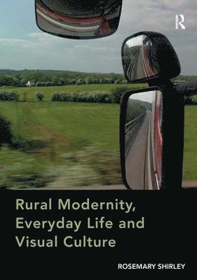 Rural Modernity, Everyday Life and Visual Culture 1