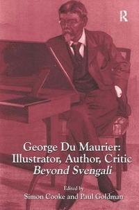 bokomslag George Du Maurier: Illustrator, Author, Critic