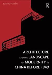 bokomslag Architecture and the Landscape of Modernity in China before 1949