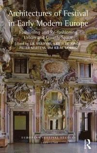 bokomslag Architectures of Festival in Early Modern Europe