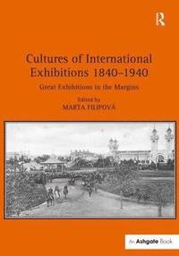 bokomslag Cultures of International Exhibitions 1840-1940