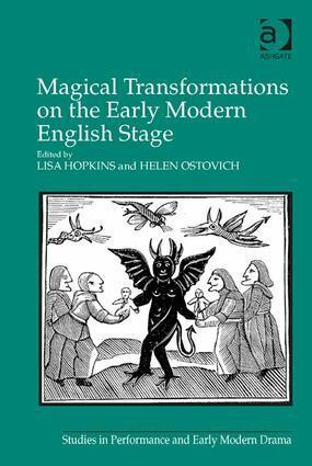 Lisa Hopkins, Helen Ostovich - Magical Transformations on the Early Modern English Stage, Inbunden