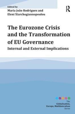 The Eurozone Crisis and the Transformation of EU Governance 1