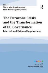 bokomslag The Eurozone Crisis and the Transformation of EU Governance