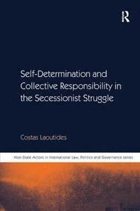 bokomslag Self-Determination and Collective Responsibility in the Secessionist Struggle