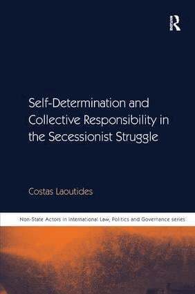 Costas Laoutides - Self-Determination and Collective Responsibility in the Secessionist Struggle, Inbunden