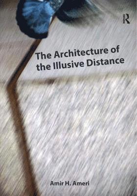Amir H. Ameri - Architecture of the Illusive Distance, Inbunden
