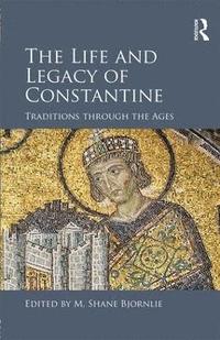 bokomslag The Life and Legacy of Constantine