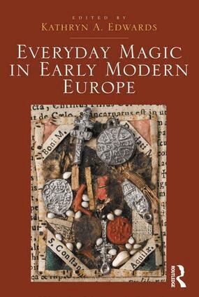 Kathryn A. Edwards - Everyday Magic in Early Modern Europe, Inbunden