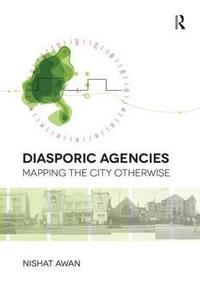 bokomslag Diasporic Agencies: Mapping the City Otherwise