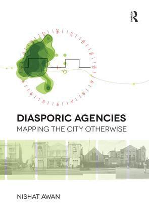 Nishat Awan - Diasporic Agencies: Mapping the City Otherwise, Inbunden