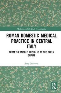 bokomslag Roman Domestic Medical Practice in Central Italy