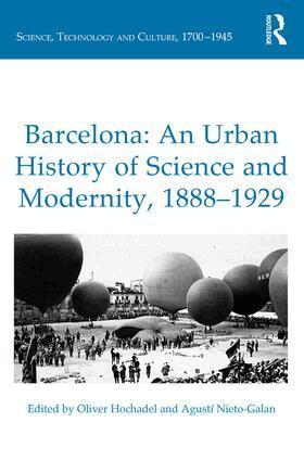 Oliver Hochadel, Agustí Nieto-Galan - Barcelona: An Urban History of Science and Modernity, 1888-1929, Inbunden