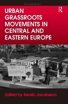 Kerstin Jacobsson - Urban Grassroots Movements in Central and Eastern Europe, Inbunden