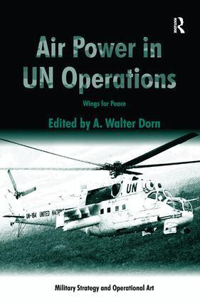 A. Walter Dorn - Air Power in UN Operations, Inbunden