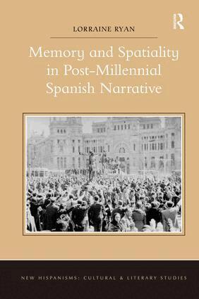 Lorraine Ryan - Memory and Spatiality in Post-Millennial Spanish Narrative, Inbunden