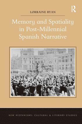 Lorraine Ryan - Memory and Spatiality in Post-Millennial Spanish Narrative, Inbunden