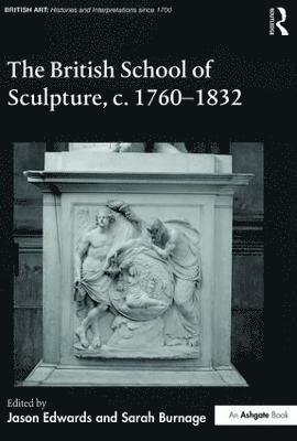 The British School of Sculpture, c.1760-1832 1
