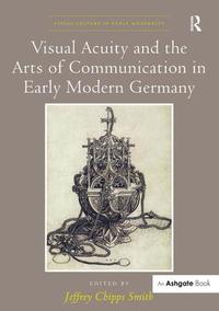 bokomslag Visual Acuity and the Arts of Communication in Early Modern Germany