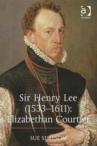 bokomslag Sir Henry Lee (1533-1611): Elizabethan Courtier