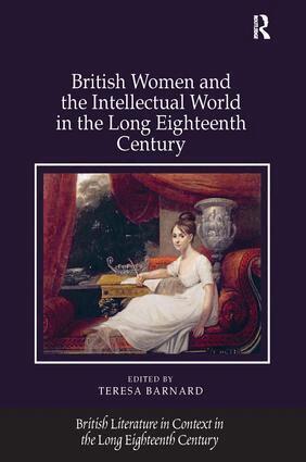 Teresa Barnard - British Women and the Intellectual World in the Long Eighteenth Century, Inbunden