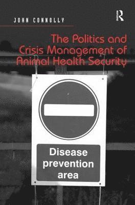 Politics and Crisis Management of Animal Health Security 1