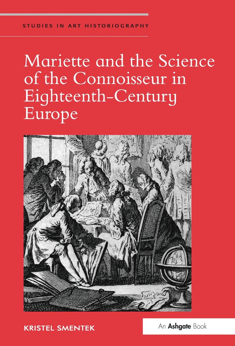 Kristel Smentek - Mariette and the Science of the Connoisseur in Eighteenth-Century Europe, Inbunden