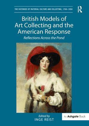 Inge Reist - British Models of Art Collecting and the American Response, Inbunden