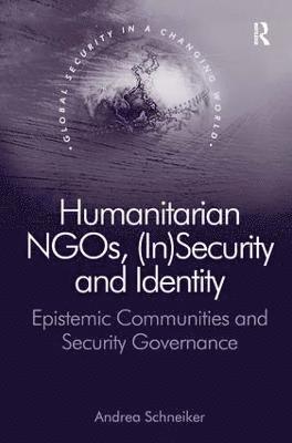 bokomslag Humanitarian NGOs, (In)Security and Identity