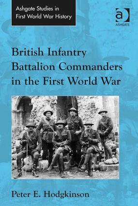 Peter E. Hodgkinson - British Infantry Battalion Commanders in the First World War, Inbunden