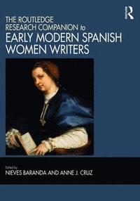 bokomslag The Routledge Research Companion to Early Modern Spanish Women Writers