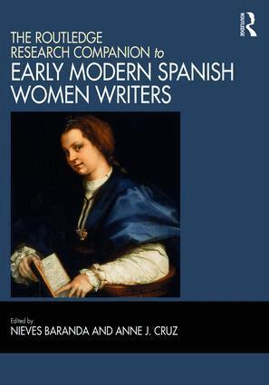 Nieves Baranda, Anne J. Cruz - Routledge Research Companion to Early Modern Spanish Women Writers, Inbunden