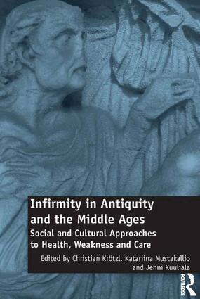 Christian Krötzl, Katariina Mustakallio, Jenni Kuuliala - Infirmity in Antiquity and the Middle Ages, Inbunden