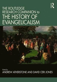 bokomslag The Routledge Research Companion to the History of Evangelicalism