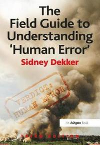 bokomslag The Field Guide to Understanding 'Human Error'