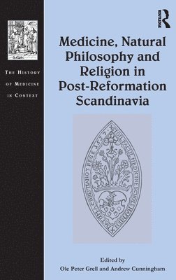 bokomslag Medicine, Natural Philosophy and Religion in Post-Reformation Scandinavia