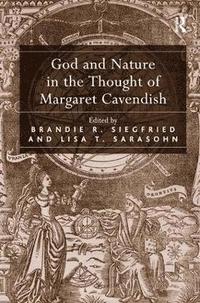 bokomslag God and Nature in the Thought of Margaret Cavendish