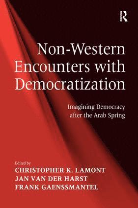 Christopher K. Lamont, Jan van der Harst, Jan Van Der Harst - Non-Western Encounters with Democratization, Inbunden