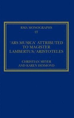 Christian Meyer, translated by Karen Desmond, Translated By Karen Desmond - 'Ars musica' Attributed to Magister Lambertus/Aristoteles, Inbunden