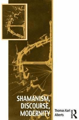 bokomslag Shamanism, Discourse, Modernity