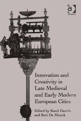 Innovation and Creativity in Late Medieval and Early Modern European Cities 1
