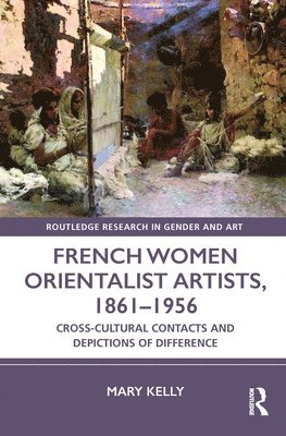 French Women Orientalist Artists, 18611956 1