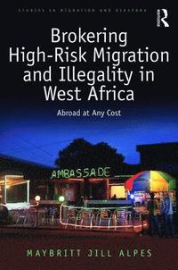 bokomslag Brokering High-Risk Migration and Illegality in West Africa