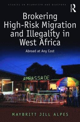 Brokering High-Risk Migration and Illegality in West Africa 1