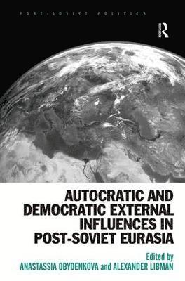 Autocratic and Democratic External Influences in Post-Soviet Eurasia 1
