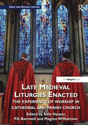 bokomslag Late Medieval Liturgies Enacted