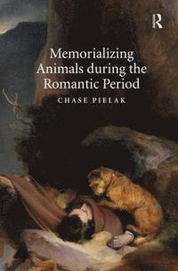 bokomslag Memorializing Animals during the Romantic Period